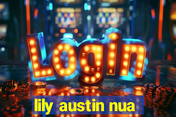 lily austin nua
